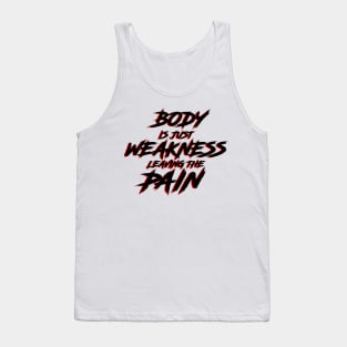 Body is just weakness leaving the pain workout logo (Pain is just weakness leaving the body) Tank Top